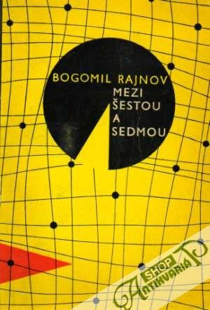 Mezi šestou a sedmou - Rajnov Bogomil