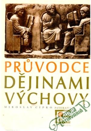 Pruvodce dějinami výchovy - Cipro Miroslav
