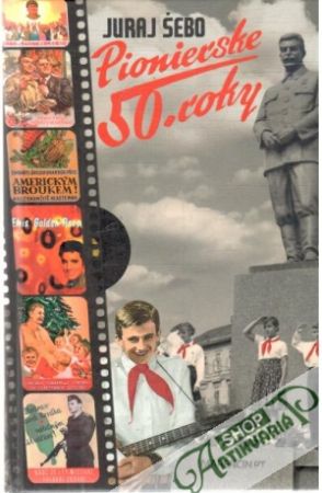 Pionierske 50. roky - Šebo Juraj