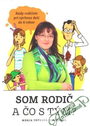 Som rodič a čo s tým? - Šimčáková Tóthová Mária