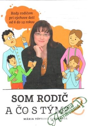 Som rodič a čo s tým? 2. - Šimčáková Tóthová Mária