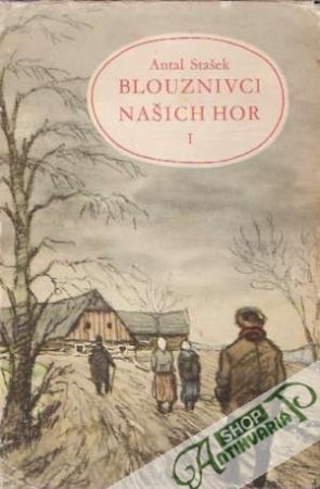 Blouznivci našich hor /I.- II./ - Stašek Antal