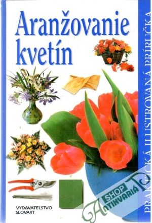 Aranžovanie kvetín - Kolektív autorov