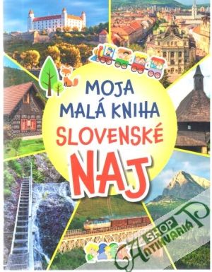 Moja malá kniha - Slovenské naj - Gocníková Magdaléna a kolektív