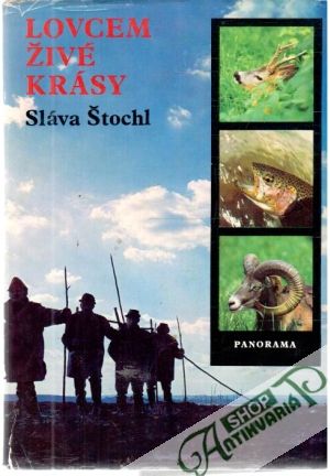 Lovcem živé krásy - Štochl Sláva