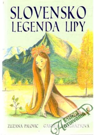 Slovensko - legenda lipy - Palovic Zuzana, Beregházyová Gabriela