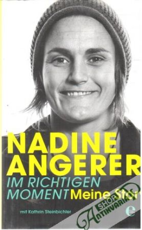 Im richtigen moment - meine story - Angerer Nadine
