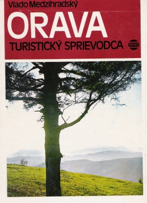 Orava - turistický sprievodca - Medzihradský Vlado
