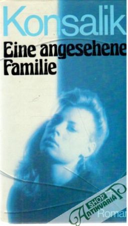 Eine angesehene Familie - Konsalik Heinz G.
