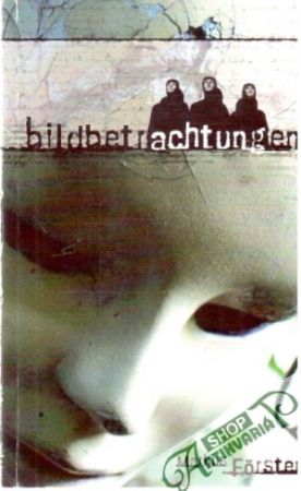 Bildbetrauchtungen - Forster Markus