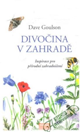 Divočina v zahradě - Goulson Dave