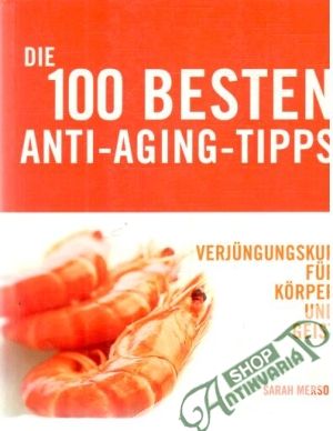 Die 100 besten Anti-aging-tipps - Merson Sarah