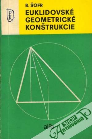 Euklidovské geometrické konštrukcie - Šofr Bedřich
