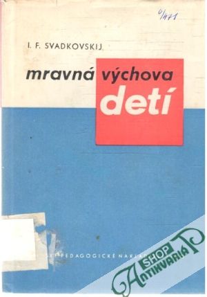 Mravná výchova detí - Svadkovskij I.F.