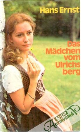 Das Mädchen vom Ulrichsberg - Ernst Hans