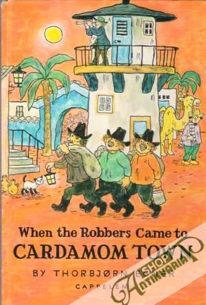 When the Robbers came to Cardamom Town - Egner Thorbjorn