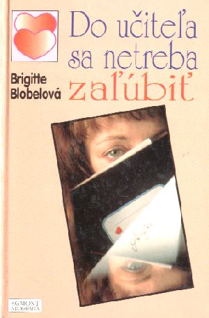 Do učiteľa sa netreba zaľúbiť - Blobelová Brigitte