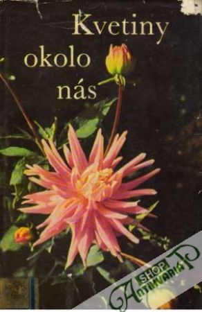 Kvetiny okolo nás - Weissberger / Zvolský / Lietavová