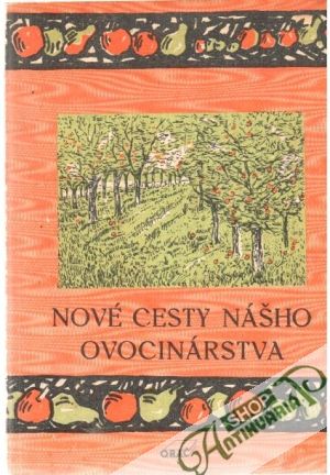 Nové cesty nášho ovocinárstva - Kolektív autorov