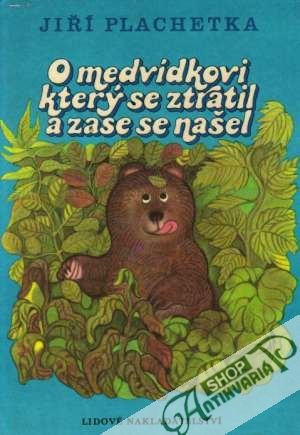 O medvídkovi, který se ztratil a zase se našel - Plachetka Jiří