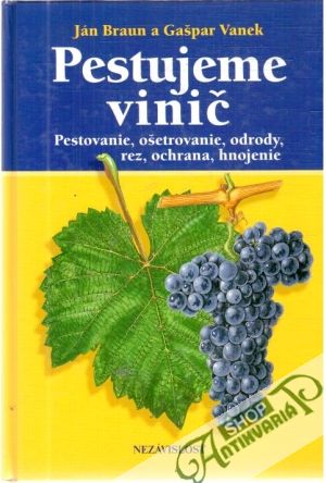 Pestujeme vinič - Braun Ján, Vanek Gašpar