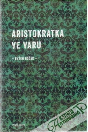 Aristokratka ve varu - Boček Evžen