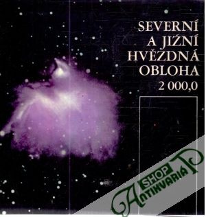 Severní a jižní hvězdná obloha 2000,0 - Hlad, Hovorka, Polechová, Weiselová