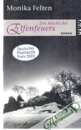 Die Macht des Elfenfeuers - Felten Monika