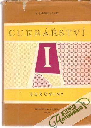 Cukrářství I. - suroviny - Antonín M., Lisý V.