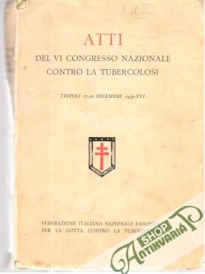Atti del vi congresso nazionale contro la tubercolosi - Kolektív autorov