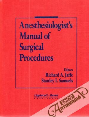 Anesthesiologist´s manual of surgical procedures - Jaffe Richard, Samuels Stanley