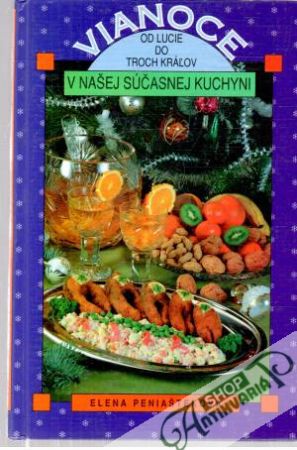 Vianoce v našej súčasnej kuchyni - Peniašteková Elena