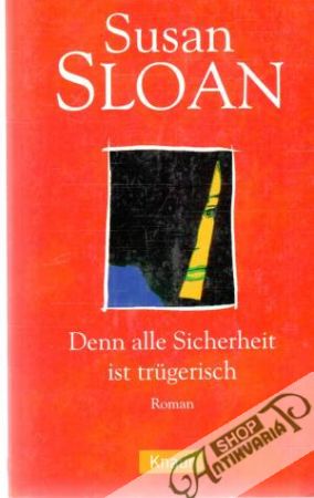 Denn alle Sicherheit ist trugerisch - Sloan Susan