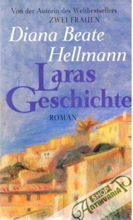 Laras Geschichte - Hellmann Diana Beate