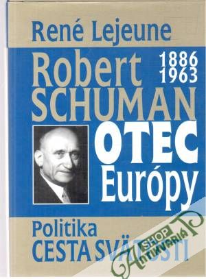 Robert Schuman - otec Európy - Lejeune René