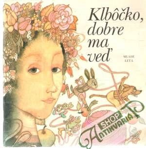 Klbôčko, dobre ma veď - Števková Mária