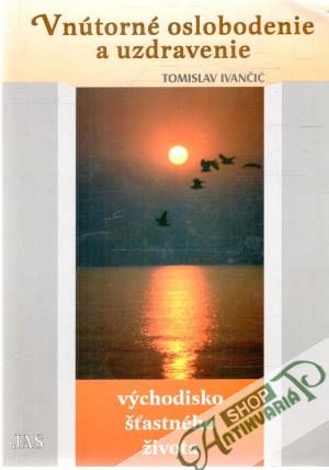 Vnútorné oslobodenie a uzdravenie - Ivančić Tomislav