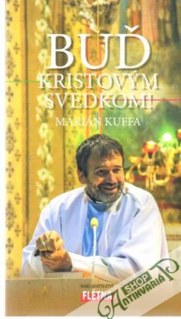 Buď Kristovým svedkom - Kuffa Marián