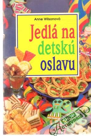 Jedlá na detskú oslavu - Wilsonová Anne