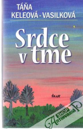 Srdce v tme - Keleová - Vasilková Táňa