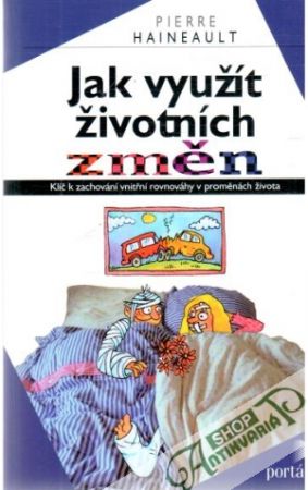 Jak využít životních změn - Haineault Pierre