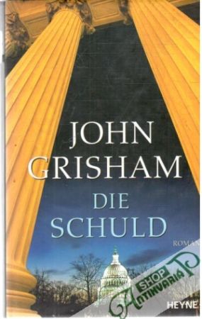 Die Schuld - Grisham John