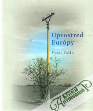 Uprostred Európy - Fotta Peter