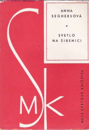 Svetlo na šibenici - Seghersová Anna