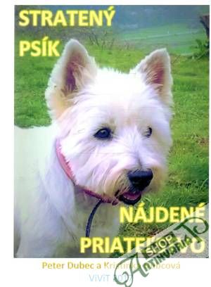 Stratený psík - nájdené priateľstvo - Dubec Peter, Dubcová Kristínka