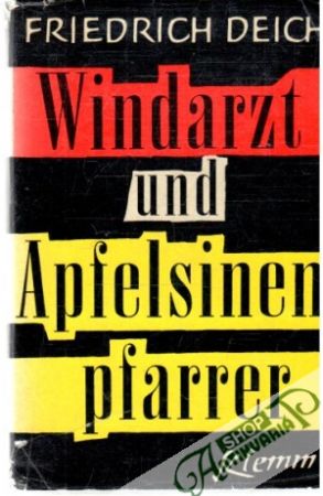 Windarzt und Apfelsinenpfarrer - Deich Friedrich