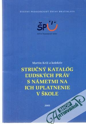 Stručný katalóg ľudských práv s námetmi a ich uplatnenie v škole - Kríž Martin a kolektív