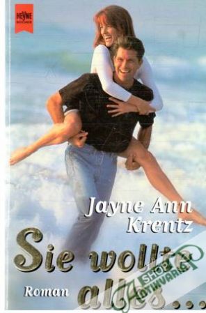Sie wollte alles... - Krentz Jayne Ann