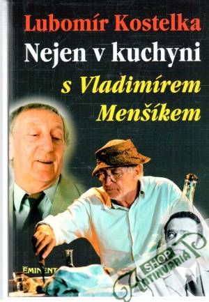Nejen v kuchyni s Vladimírem Menšíkem - Kostelka Lubomír