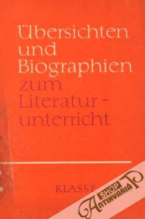 Ubersichten und Biographien zum Literaturunterricht - Kolektív autorov